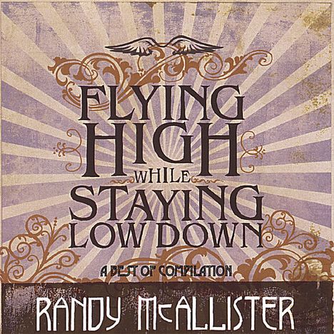 Randy Mcallister: Flying High While Staying Low, CD