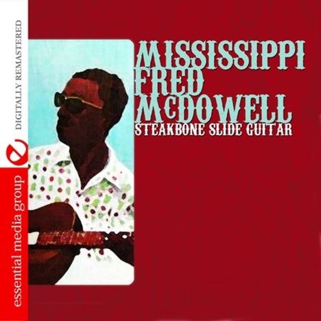 Mississippi Fred McDowell: Steakbone Slide Guitar, CD