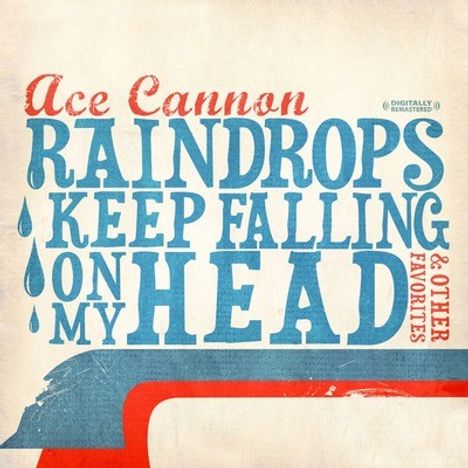 Ace Cannon (1934-2018): Raindrops Keep Falling On My Head, CD