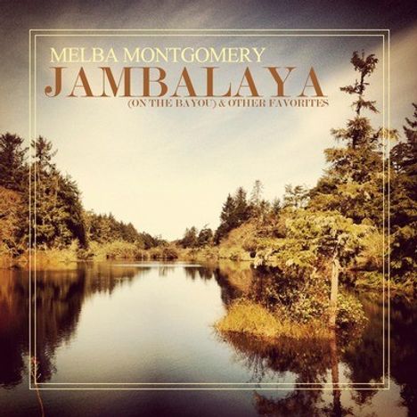 Melba Montgomery: Jambalaya (On The Balou) &amp; Other Favorites, CD