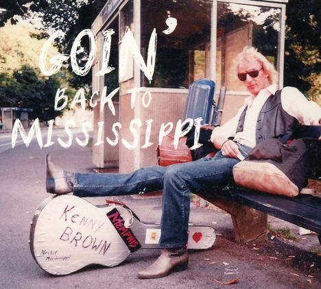 Kenny Brown: Goin' Back To Mississippi, CD