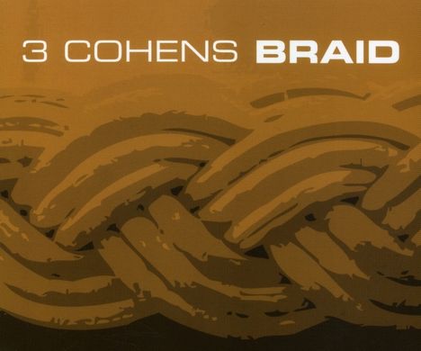 3 Cohens: Braid, CD