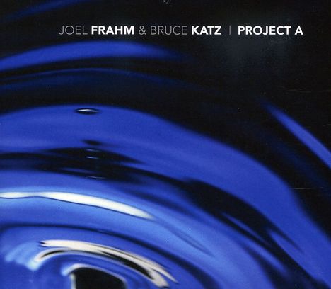Joel Frahm &amp; Bruce Katz: Project A, CD