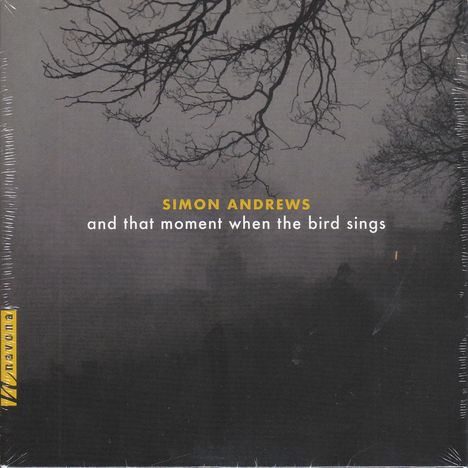 Simon Andrews (geb. 1958): Kammermusik "and that moment when the bird sings", CD