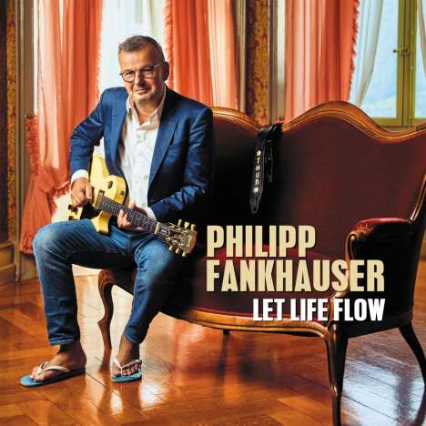 Philipp Fankhauser: Let Life Flow, CD
