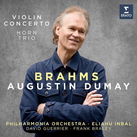 VIOLIN CONCERTO HORN TRIO BRAHMS AUGUSTIN DUMAY PHILHARMONIA ORCHESTRA ELIAHU INBAL DAVID GUERRIER FRANK BRALEY; Mann im blauen Hemd.