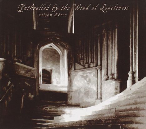 Raison D’Être: Enthralled By The Wind Of Loneliness, CD