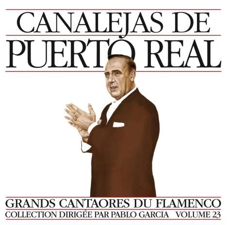 Canalejas De Puerto Real: Grands Cantaores Du Flamenco Volume 23, CD