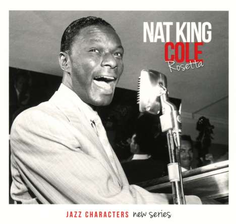Nat King Cole (1919-1965): Rosetta: Jazz Characters, 3 CDs