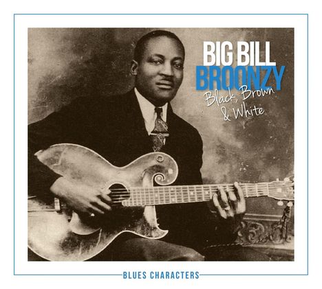 Big Bill Broonzy: Black, Brown &amp; White: Collection, 2 CDs