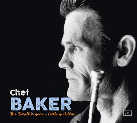 Chet Baker (1929-1988): The Thrill Is Gone / Little Girl Blue, 2 CDs