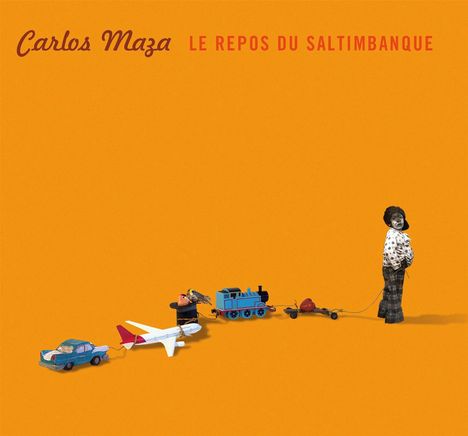 Carlos Maza: Le repos des saltimbanques, CD