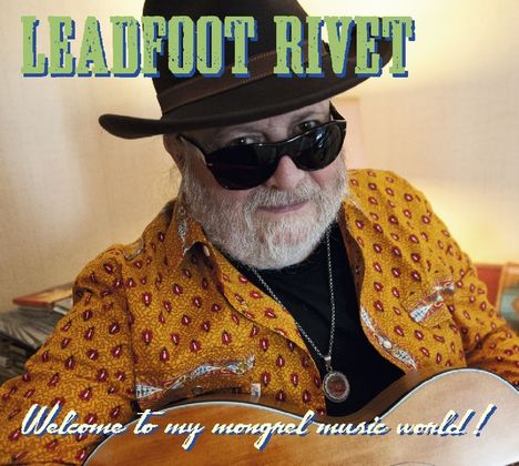 Leadfoot Rivet: Welcome To My Mongrel Music World!, CD