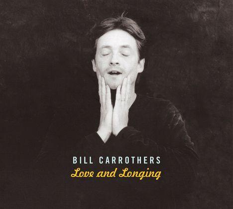 Bill Carrothers (geb. 1964): Love And Longing, CD