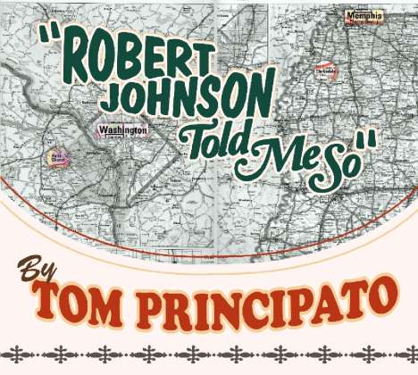 Tom Principato: Robert Johnson Told Me So, CD