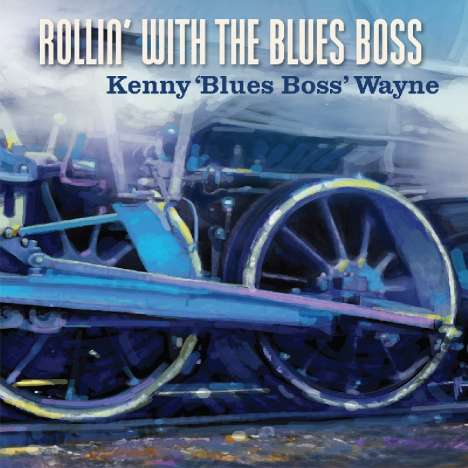 Kenny "Blues Boss" Wayne: Rollin’ With The Blues Boss, CD
