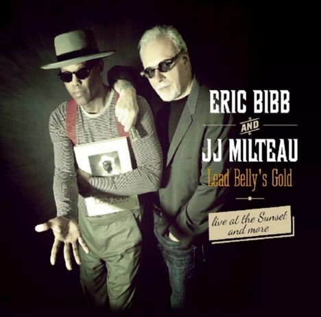 Eric Bibb &amp; JJ Milteau: Lead Belly's Gold: Live At The Sunset And More, CD