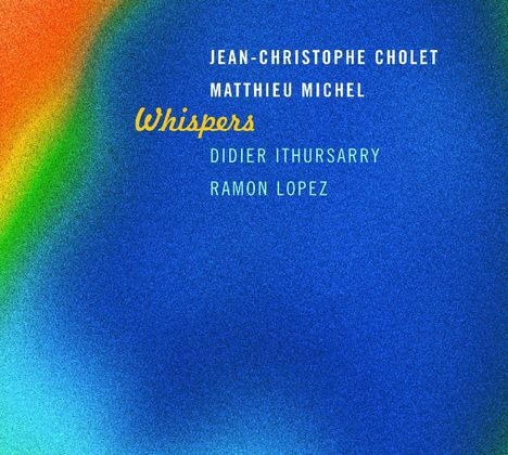 Jean-Christophe Cholet &amp; Matthieu Michel: Whispers, CD