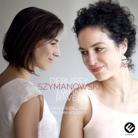 Fanny Robilliard &amp; Paloma Kouider - Debussy / Szymanowski / Hahn / Ravel, CD