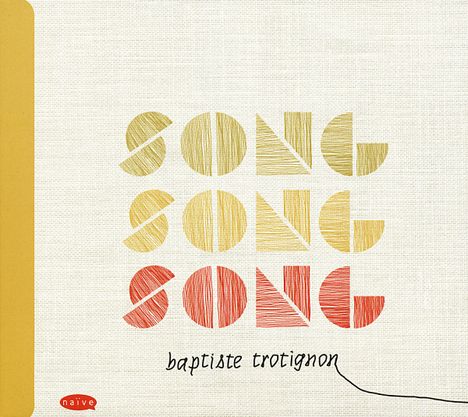 Baptiste Trotignon (geb. 1974): Song Song Song, CD