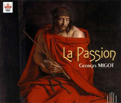Georges Migot (1891-1976): La Passion (Oratorium), 2 CDs