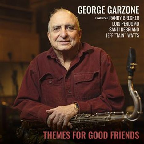 "GEORGE GARZONE", "THEMES FOR GOOD FRIENDS". Ein älterer Mann in rotem Hemd hält ein Saxophon.