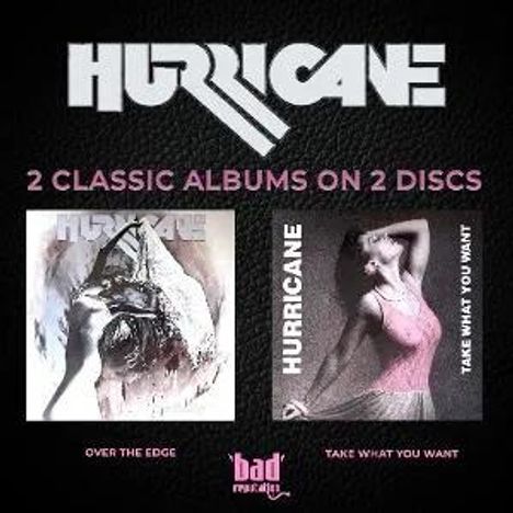 "HURRICANE 2 CLASSIC ALBUMS ON 2 DISCS. Links: OVER THE EDGE. Rechts: TAKE WHAT YOU WANT. Unten: bad reputation-Logo."