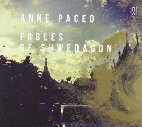 Anne Paceo (geb. 1984): Fables Of Shwedagon, CD