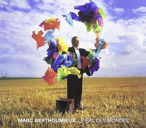 Marc Berthoumieux (geb. 1960): Les Bal Des Mondes, CD