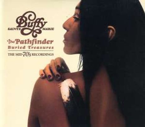 Buffy Sainte-Marie: The Pathfinder Buried Treasures: The Mid-70s Recordings, 2 CDs