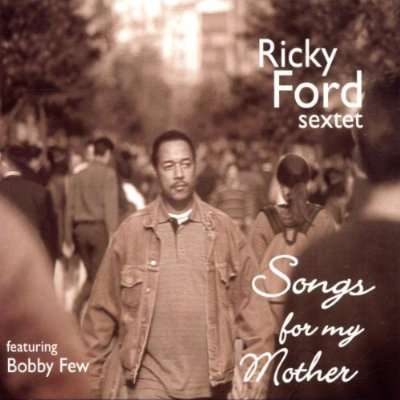 Ricky Ford (geb. 1954): Songs Foy My Mother: Live 2001, CD