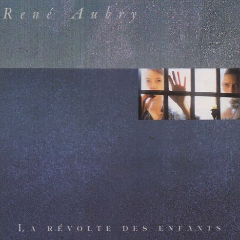 René Aubry: La Revolte Des Enfants, CD