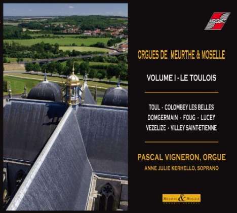 Pascal Vigneron - Orgues de Meurthe &amp; Moselle Vol.1 (Le Toulois), CD