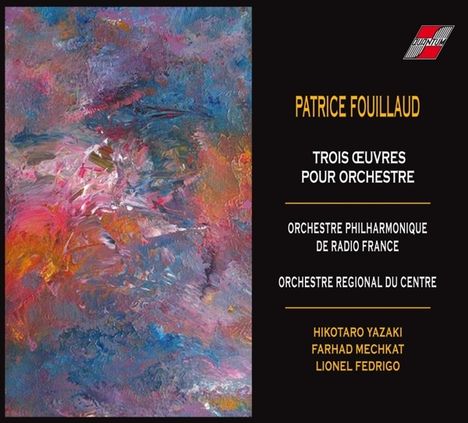 Patrice Fouillaud (geb. 1949): Orchesterwerke, CD