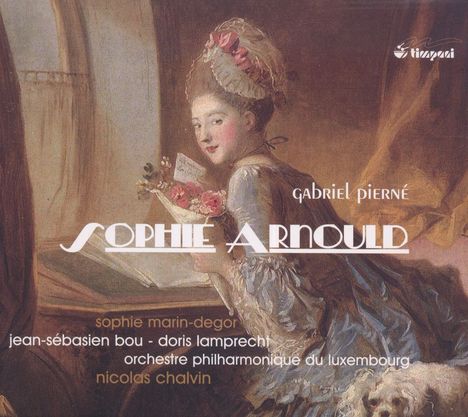 Gabriel Pierne (1863-1937): Sophie Arnould, CD