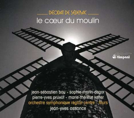 Deodat de Severac (1873-1921): Le Coeur du Moulin, CD