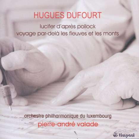Hugues Dufourt (geb. 1943): Lucifer d'apres Pollock, CD