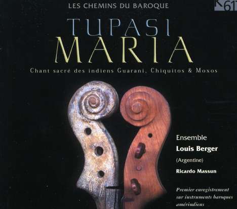 Tupasi Maria - Mission Baroque of the Guarani,Chiquitos &amp; Moxos, CD