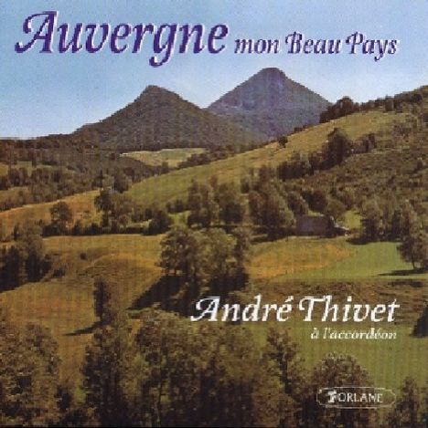 Andre Thivet: Auvergne mon beau pays, CD