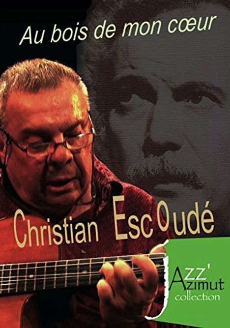 Christian Escoudé (1947-2024): Au Bois De Mon Coeur, DVD