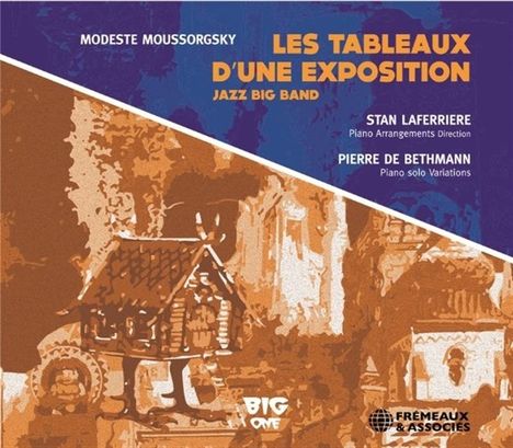 Stan Laferriere &amp; Pierre De Bethmann: Les Tableaux D’Une Exposition Jazz Big Band (Modeste Moussorgski), CD