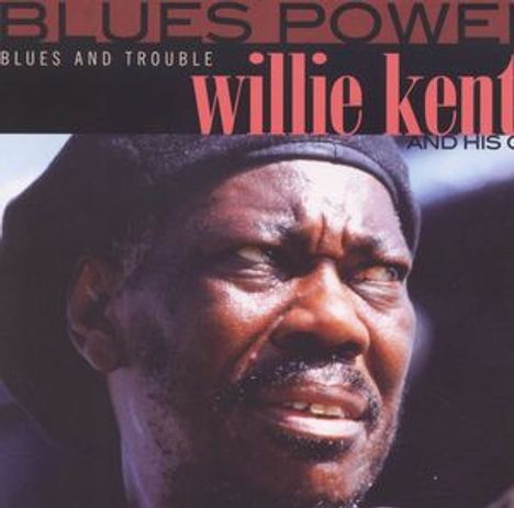 Willie Kent: Blues And Trouble, CD