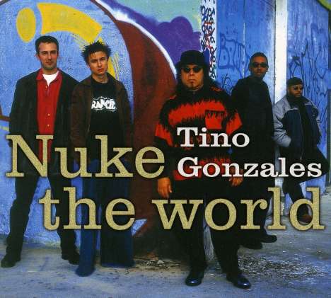 Tino Gonzales: Nuke The World, CD