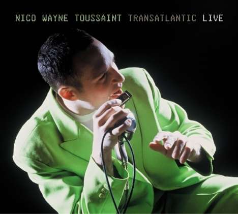 Nico Wayne Toussaint: Transatlantic - Live, 2 CDs