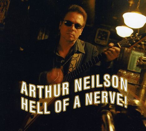 Arthur Neilson: Hell Of A Nerve!, CD