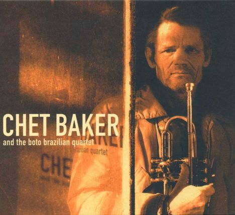 Chet Baker (1929-1988): Chet Baker And The Boto Brasilian Quartet, CD