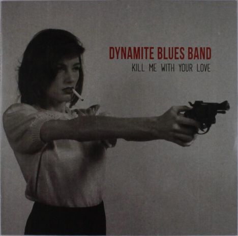 The Dynamite Blues Band: Kill Me With Your Love, LP