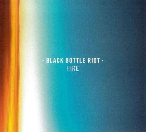 Black Bottle Riot: Fire, CD
