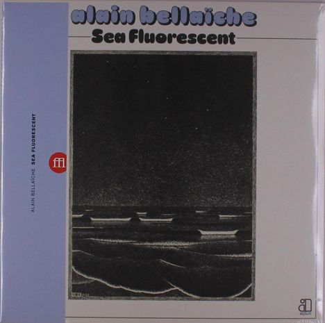 Alain Bellaïche: Sea Fluorescent, LP