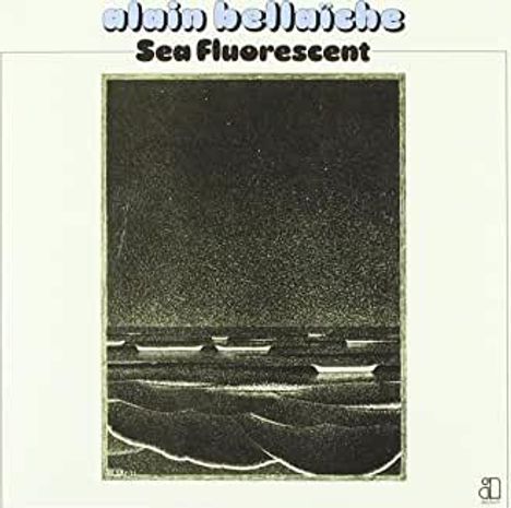 Alain Bellaïche: Sea Fluorescent, CD